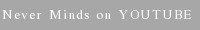 never minds on youtube